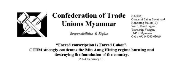 “Forced conscription is Forced Labor”.CTUM strongly condemns the Min Aung Hlaing regime burning and destroying the foundation of the country.